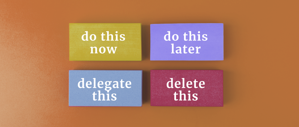 Colorful sticky notes arranged in the Eisenhower Box method: Do this now, Delegate this, Do this later, Delete this